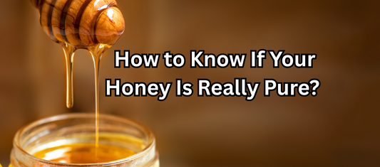 How to Know If Your Honey Is Really Pure (And Not Just Sugar Syrup in Disguise)